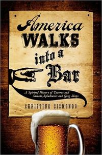 America Walks into a Bar by Christine Sismondo