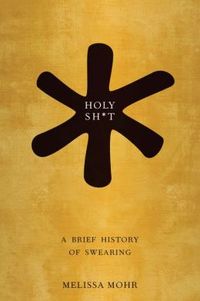 Holy Sh*t by Melissa Mohr