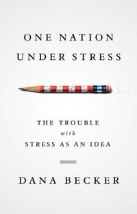 One Nation Under Stress by Dana Becker
