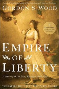 Empire Of Liberty by Gordon S. Wood
