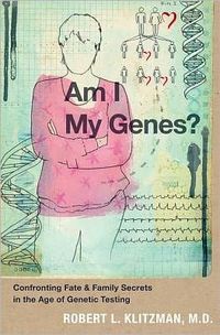 Am I My Genes? by Robert Klitzman