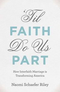 'til Faith Do Us Part by Naomi Schaefer Riley