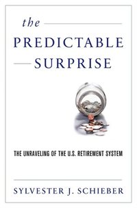 The Predictable Surprise by Sylvester J. Schieber