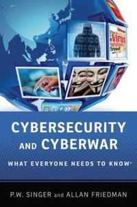 Cybersecurity And Cyberwar by Allan Friedman