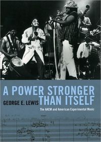 A Power Stronger Than Itself by George E. Lewis