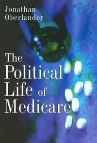 The Political Life of Medicare by Jonathan Oberlander