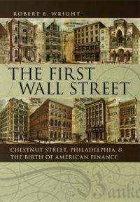 The First Wall Street by Robert E. Wright