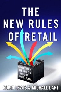 The New Rules Of Retail by Robin Lewis