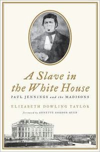 A Slave In The White House by Elizabeth Dowling Taylor