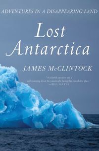 Lost Antarctica by James B. McClintock