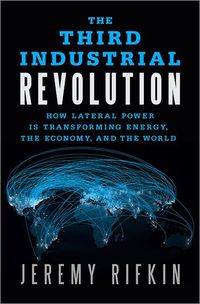 The Third Industrial Revolution by Jeremy Rifkin