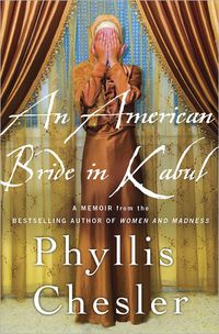 An American Bride in Kabul by Phyllis Chesler