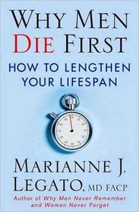 Why Men Die First by Marianne J. Legato
