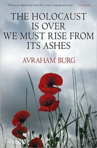 The Holocaust Is Over by Avraham Burg