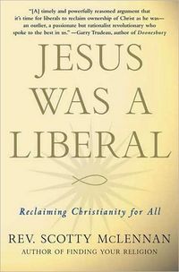 Jesus Was a Liberal: Reclaiming Christianity for All