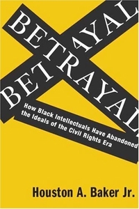 Betrayal by Houston Baker Jr.