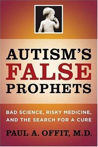 Autism's False Prophets by Paul A. Offit
