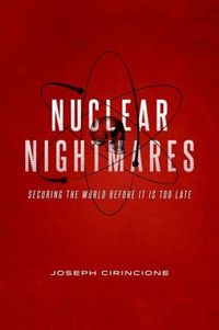 Nuclear Nightmares by Joseph Cirincione