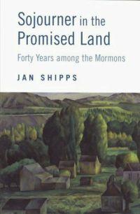 Sojourner in the Promised Land by Jan Shipps