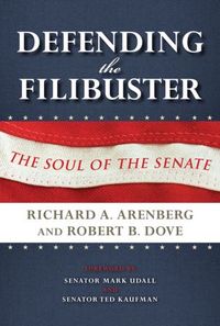 Defending The Filibuster by Richard A. Arenberg