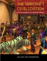 The Warcraft Civilization by William Sims Bainbridge