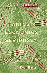 Taking Economics Seriously by Dean Baker