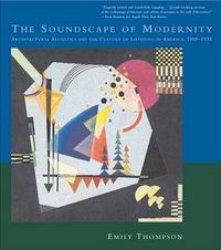 The Soundscape of Modernity by Emily Thompson