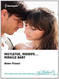 Mistletoe, Midwife?Miracle Baby by Anne Fraser
