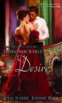 Dishonourable Desires by Joanne Rock
