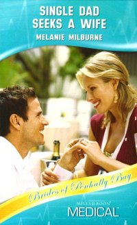 Single Dad Seeks A Wife by Melanie Milburne