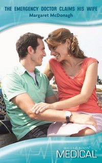 The Emergency Doctor Claims His Wife by Margaret McDonagh
