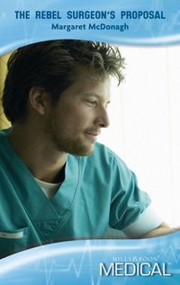 The Rebel Surgeon's Proposal by Margaret McDonagh