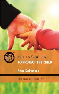 To Protect the Child by Anna DeStefano