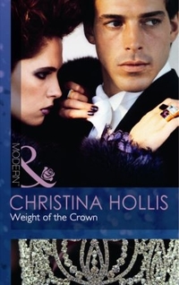 Weight Of The Crown by Christina Hollis