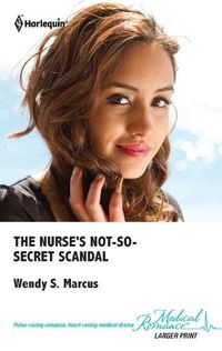 Excerpt of The Nurse's Not -So- Secret Scandal by Wendy S. Marcus