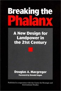 Breaking The Phalanx by Douglas A. Macgregor