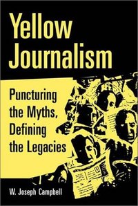 Yellow Journalism by W. Joseph Campbell