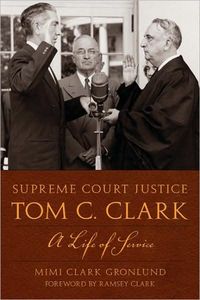 Supreme Court Justice Tom C. Clark by Mimi Clark Gronlund