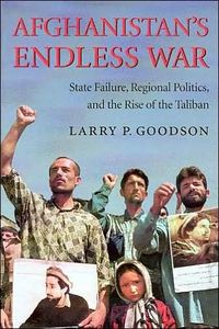 Afghanistan's Endless War by Larry P. Goodson