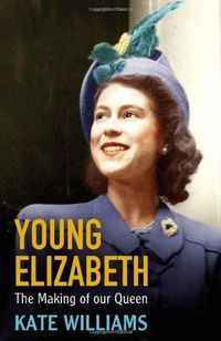 Young Elizabeth The Making Of Our Queen by Kate Williams