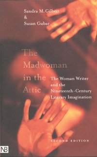The Madwoman In The Attic by Sandra M. Gilbert
