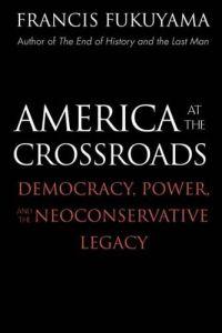 America at the Crossroads by Francis Fukuyama