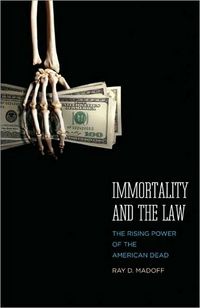 Immortality And The Law by Ray D. Madoff
