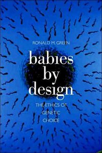 Babies by Design by Ronald M. Green