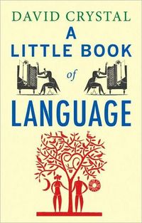 A Little Book of Language by David Crystal