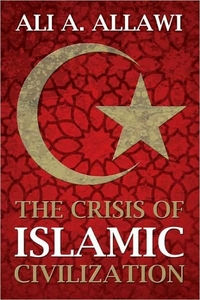 The Crisis Of Islamic Civilization by Ali Allawi