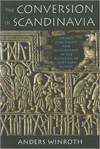 The Conversion Of Scandinavia by Anders Winroth