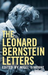 The Leonard Bernstein Letters by Leonard Bernstein