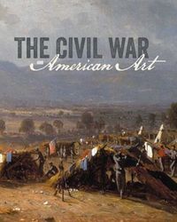 The Civil War And American Art by Eleanor Jones Harvey
