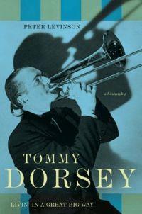 Tommy Dorsey by Peter J. Levinson
